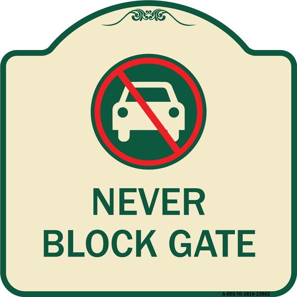 Signmission Never Block Gate with No CarHeavy-Gauge Aluminum Architectural Sign, 18" x 18", TG-1818-23862 A-DES-TG-1818-23862 - main